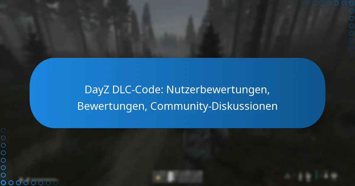 DayZ DLC-Code: Nutzerbewertungen, Bewertungen, Community-Diskussionen