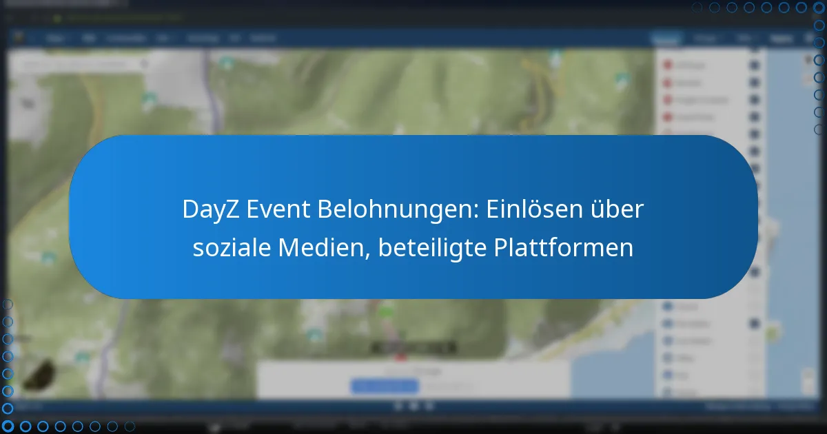DayZ Event Belohnungen: Einlösen über soziale Medien, beteiligte Plattformen