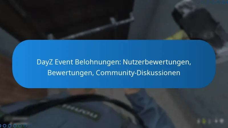 DayZ Event Belohnungen: Nutzerbewertungen, Bewertungen, Community-Diskussionen