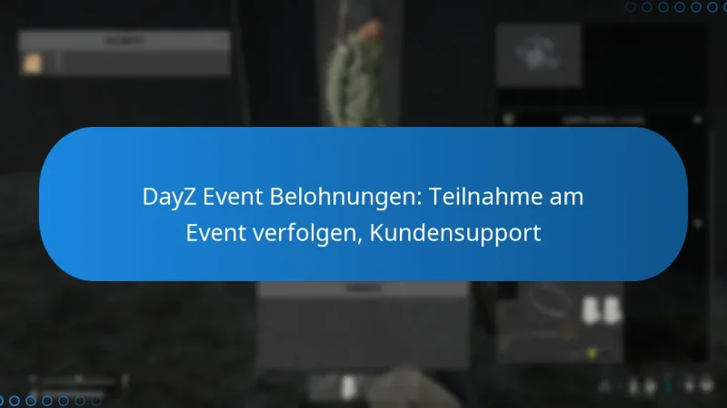 DayZ Event Belohnungen: Teilnahme am Event verfolgen, Kundensupport