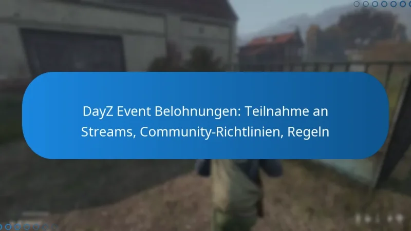 DayZ Event Belohnungen: Teilnahme an Streams, Community-Richtlinien, Regeln