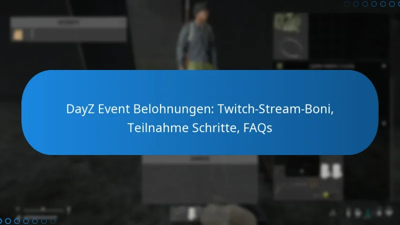DayZ Event Belohnungen: Twitch-Stream-Boni, Teilnahme Schritte, FAQs