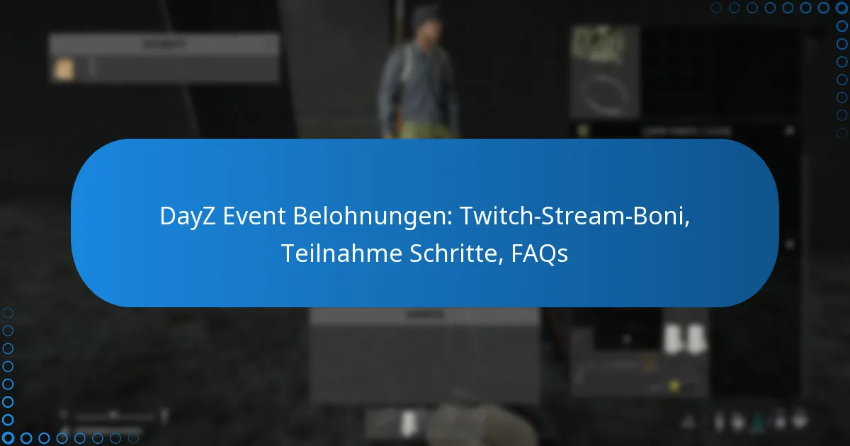 DayZ Event Belohnungen: Twitch-Stream-Boni, Teilnahme Schritte, FAQs
