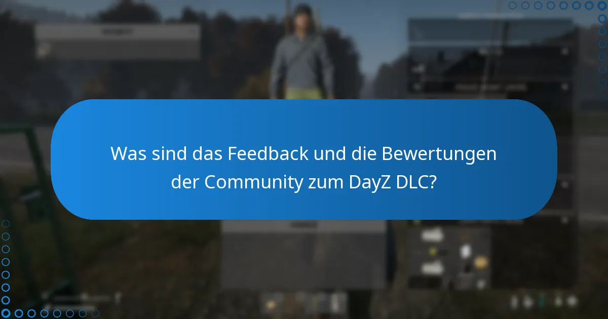 Wie variieren die Nutzererfahrungen mit dem DayZ DLC?