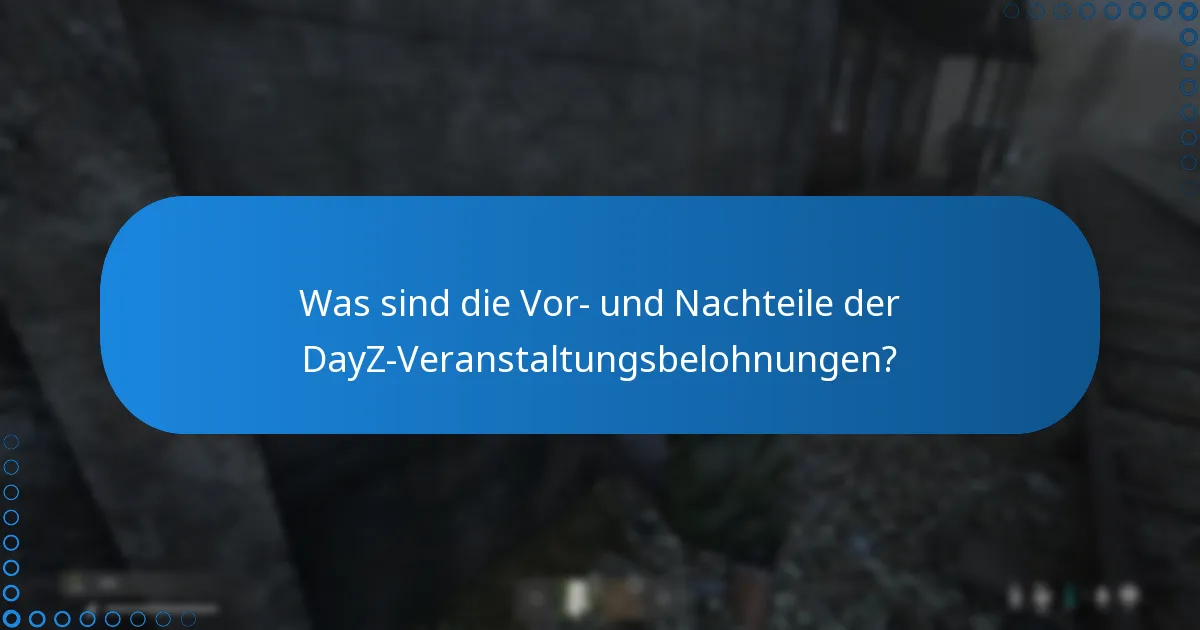 Wo finde ich Diskussionen der Gemeinschaft über DayZ-Veranstaltungsbelohnungen?