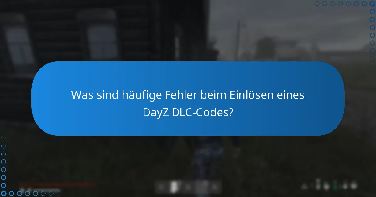 Wie löse ich einen DayZ DLC-Code ein?