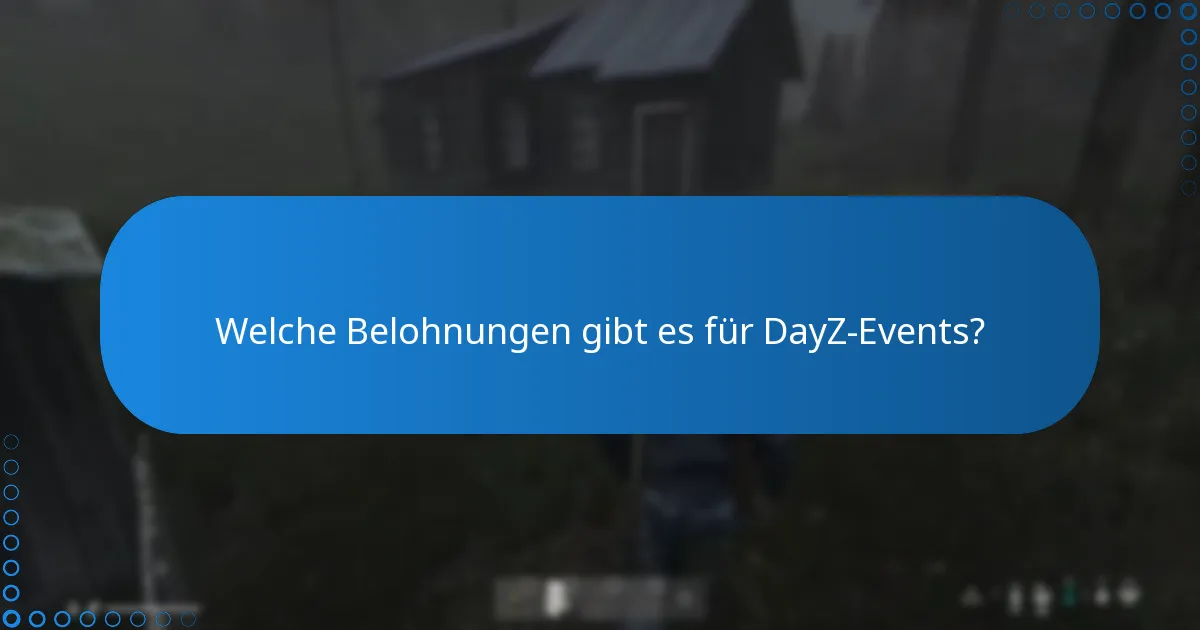 Was sind die Fristen für das Beanspruchen von DayZ-Event-Belohnungen?