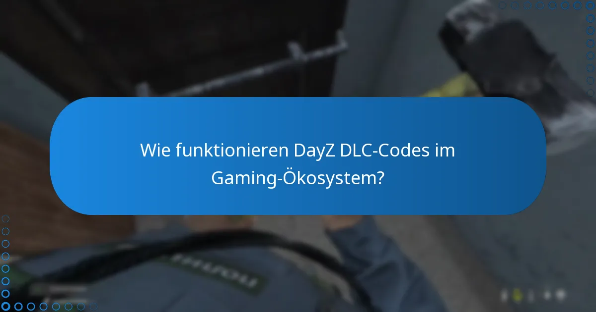 Wo finde ich offizielle Quellen für DayZ DLC-Codes?