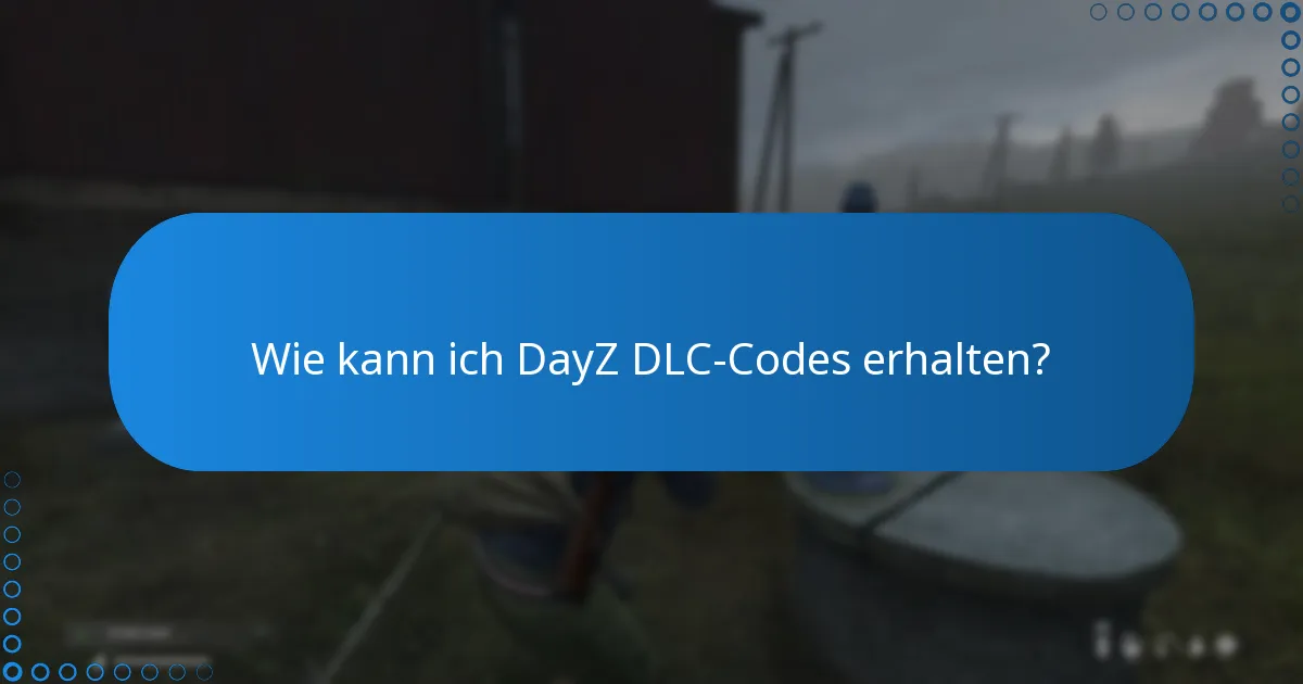 Wie löse ich DayZ DLC-Codes ein und installiere sie?