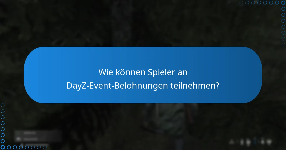 Wie vergleichen sich die DayZ-Event-Belohnungen mit früheren Events?