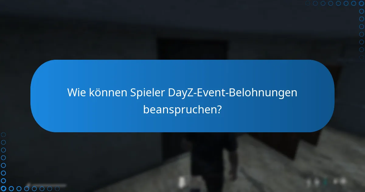 Wie verbessern DayZ-Event-Belohnungen das Spielerlebnis?